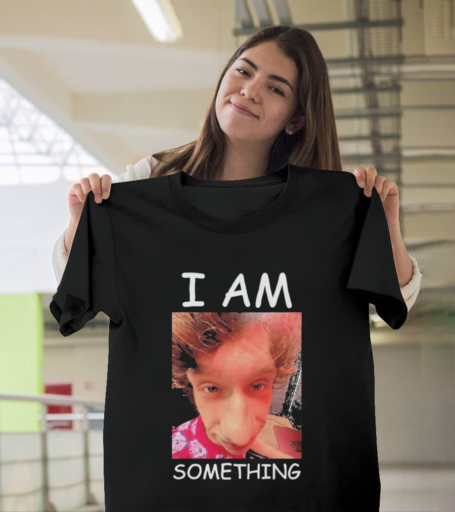 I AM Something Paper Rex Meme Funny Distorted Face T-Shirt