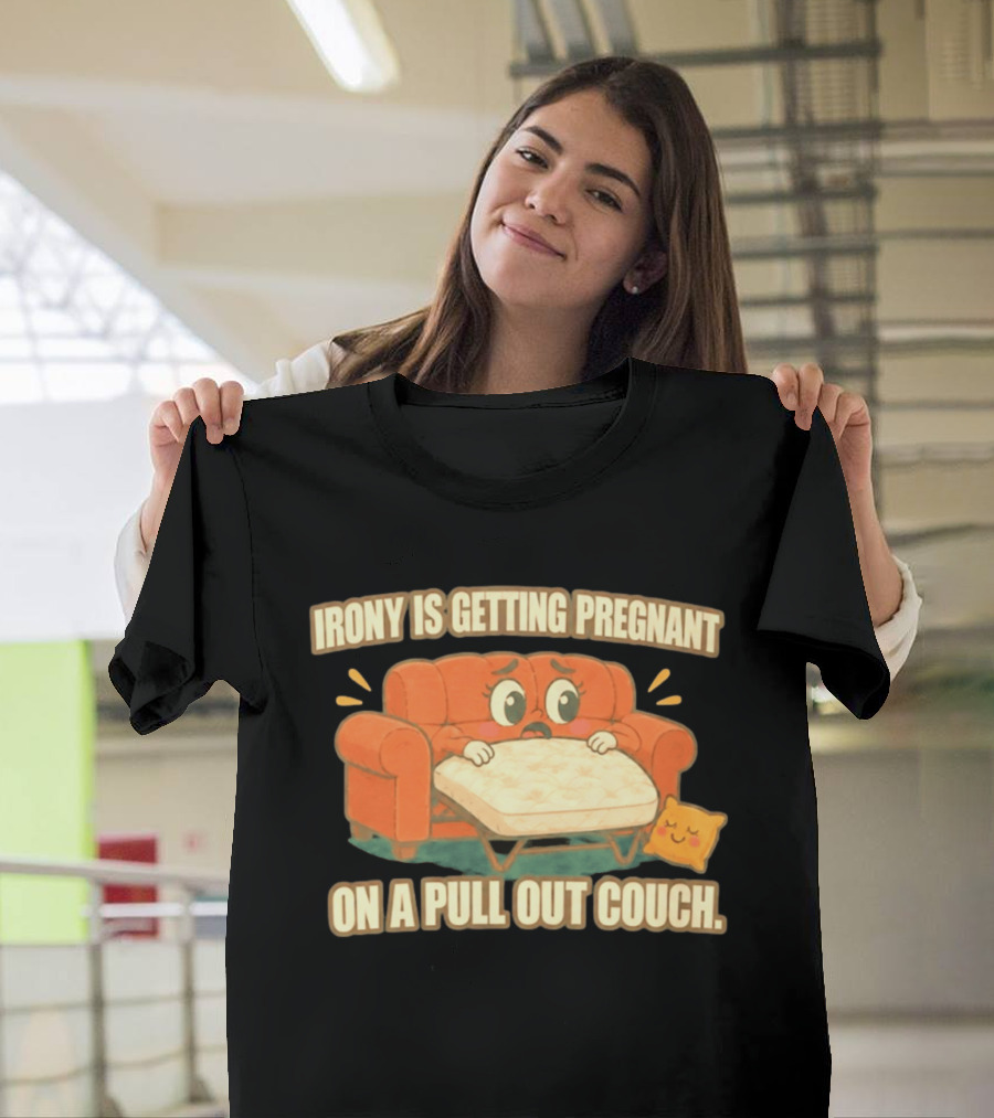 Irony Is Getting Pregnant On A Pull Out Couch Cartoon Furniture Humor T-Shirt