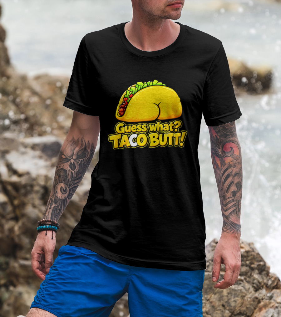 Guess What Taco Butt Humor Funny Food Phrase T-Shirt