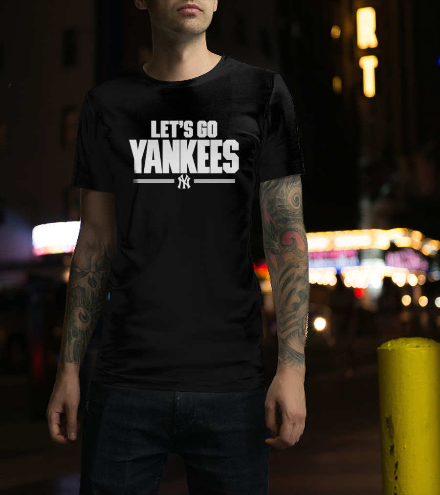 Let's Go Yankees MLB Baseball New York Team Support T-Shirt