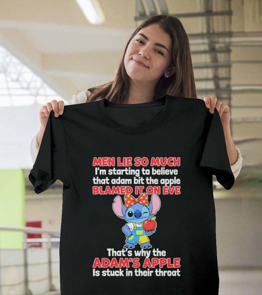 Men Lie So Much Adam Bit The Apple Blamed It On Eve Adam's Apple Stuck In Their Throat Stitch T-Shirt