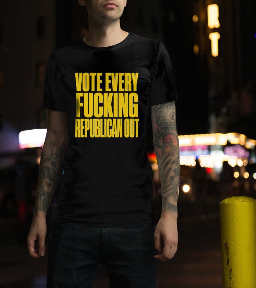 Vote Every Fucking Republican Out T-Shirt