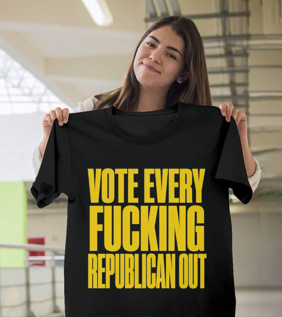 Vote Every Fucking Republican Out T-Shirt