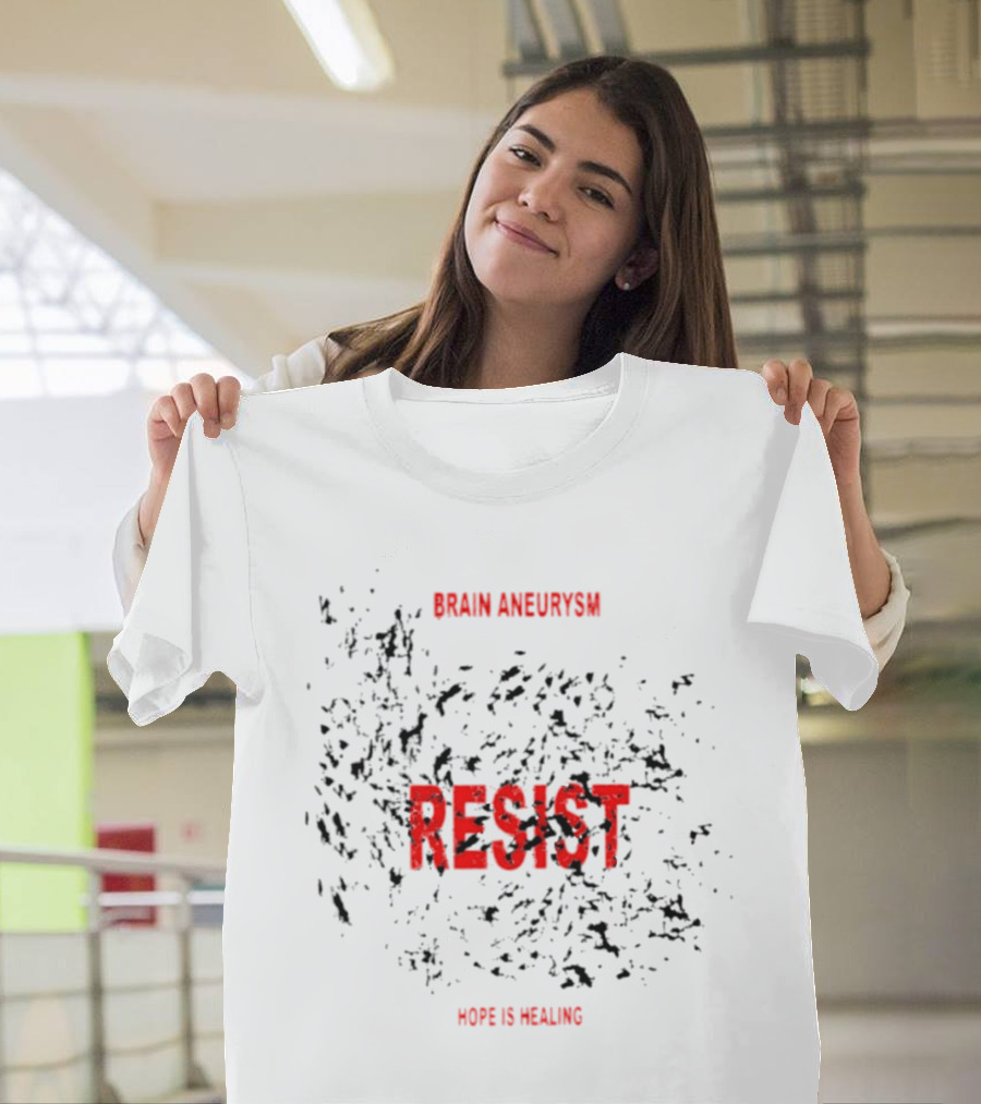 Brain Aneurysm Resist Hope Is Healing T-Shirt