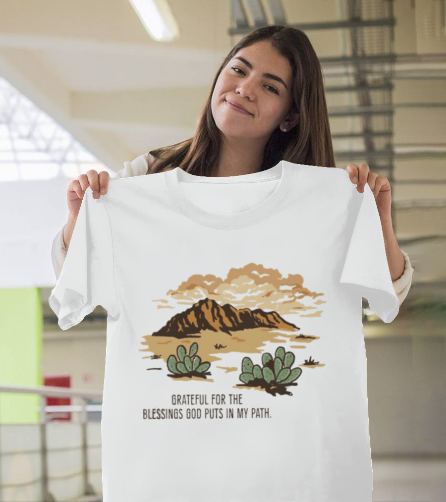 Grateful For The Blessings God Puts In My Path Desert Landscape With Cacti T-Shirt