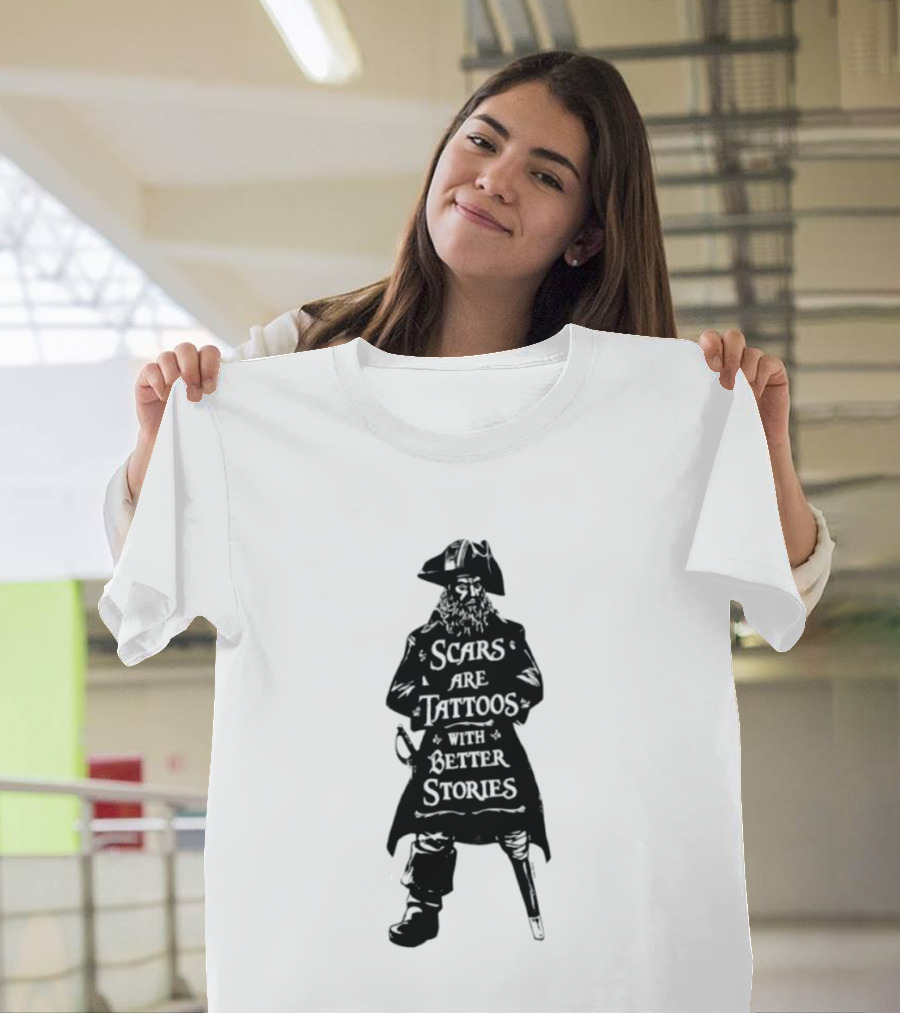 Scars Are Tattoos With Better Stories Pirate T-Shirt