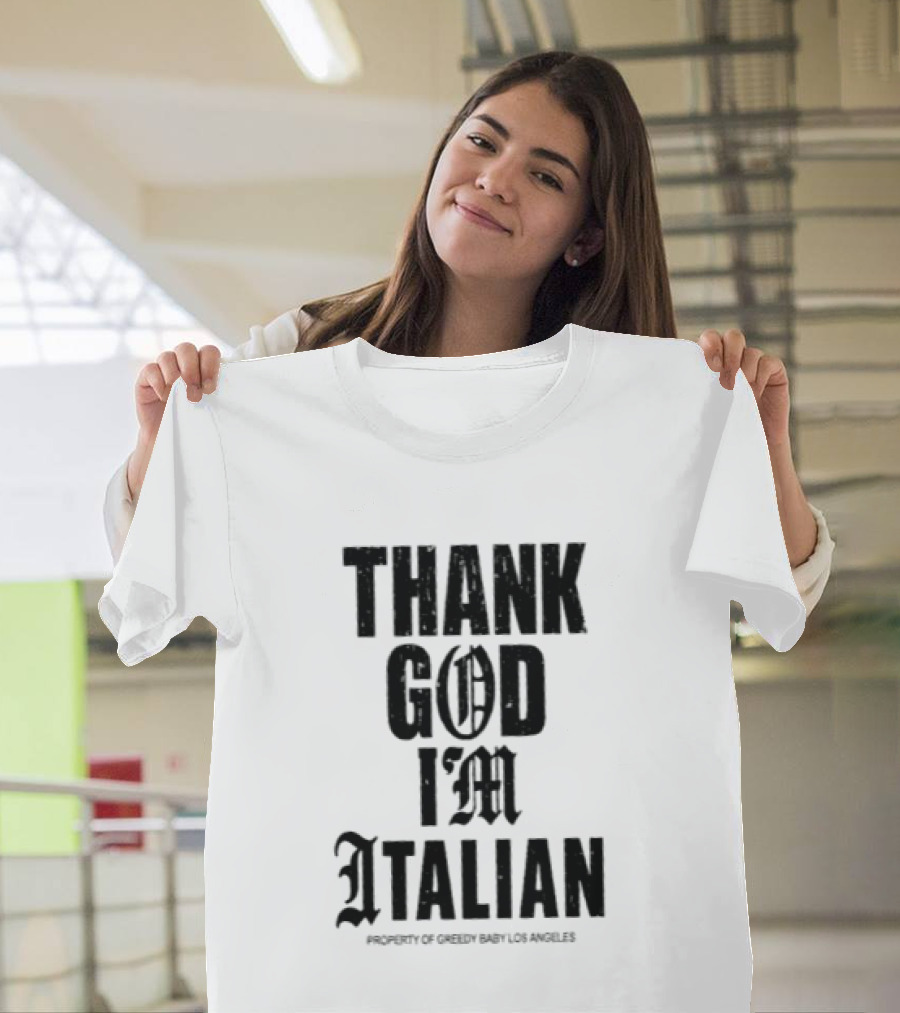 Thank God I'm Italian Property Of Greedy Baby Los Angeles T-Shirt