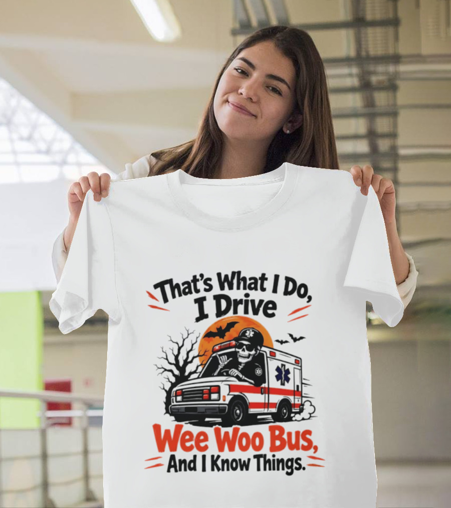 That's What I Do I Drive Wee Woo Bus Skeleton Halloween T-Shirt