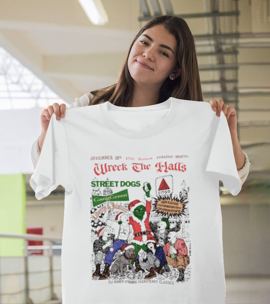 Wreck The Halls Street Dogs Gang Green Liberty And Justice Boston December Annual Paradise 1225 Ale House 35th Event T-Shirt