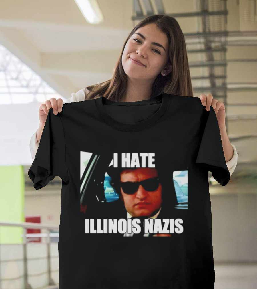 I Hate Illinois Nazis The Blues Brothers Movie T-Shirt