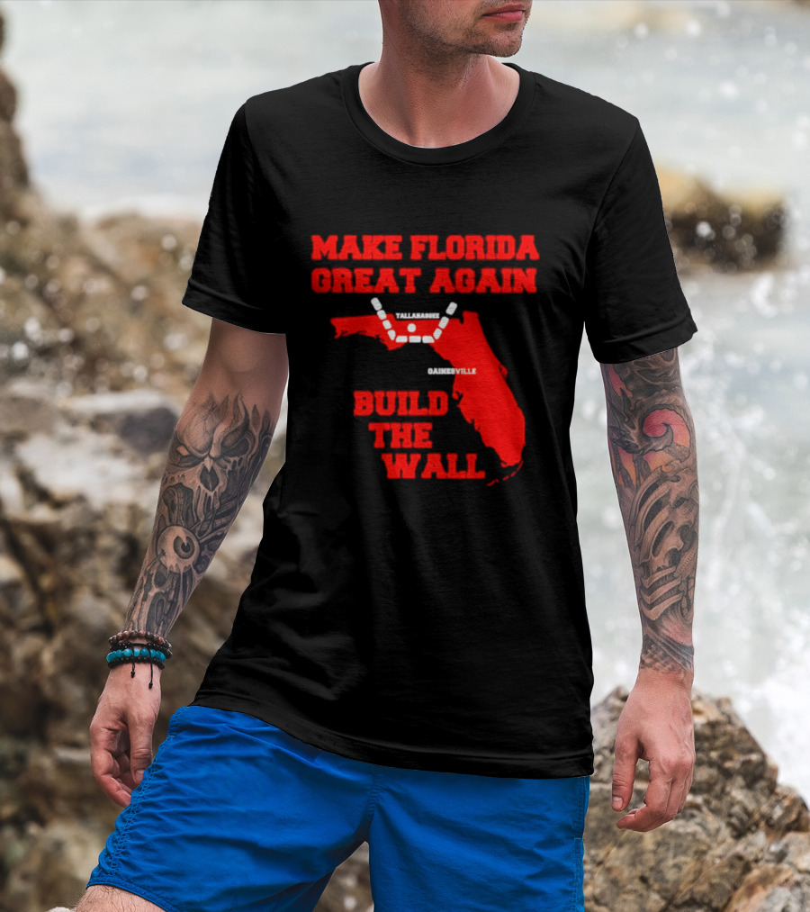 Make Florida Great Again Build The Wall Florida Map T-Shirt