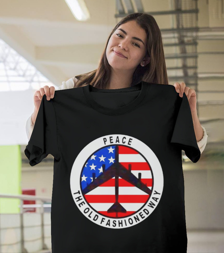 Peace The Old Fashioned Way B 52 American Flag T-Shirt