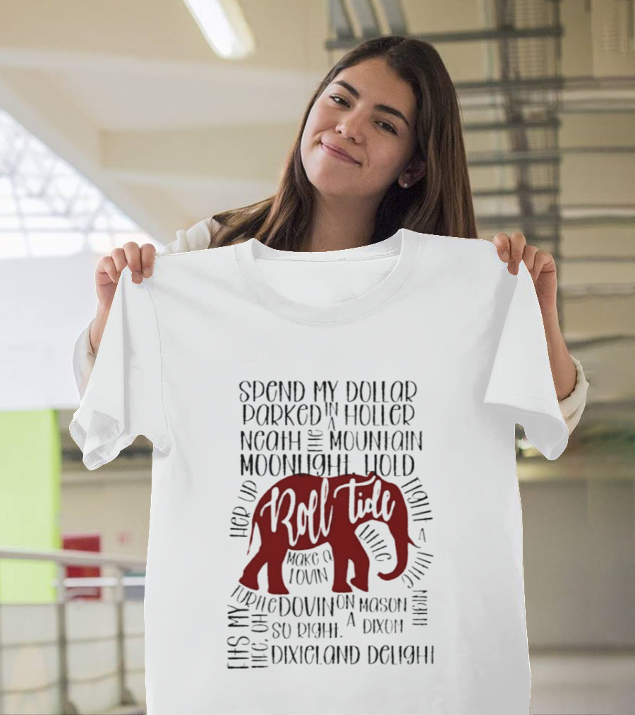 Alabama Crimson Tide Roll Tide Spend My Dollar Dixieland Delight T-Shirt