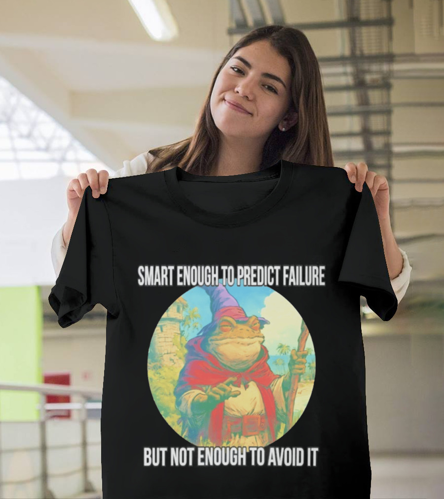 Smart Enough To Predict Failure Frog Wizard In Purple Hat And Red Cloak T-Shirt