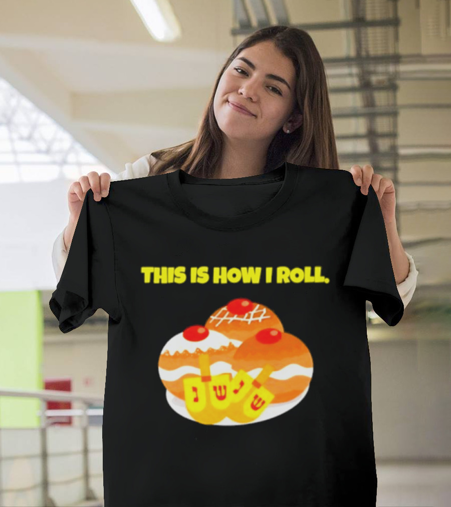 This Is How I Roll Hanukkah Dreidel Sufganiyot T-Shirt