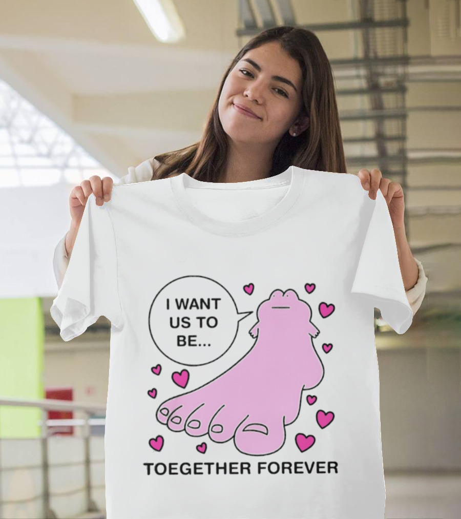 I Want Us To Be Toegether Forever Pink Frog Hearts T-Shirt