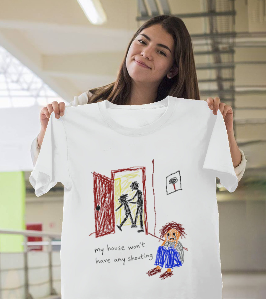My House Won't Have Any Shouting Childhood Trauma T-Shirt
