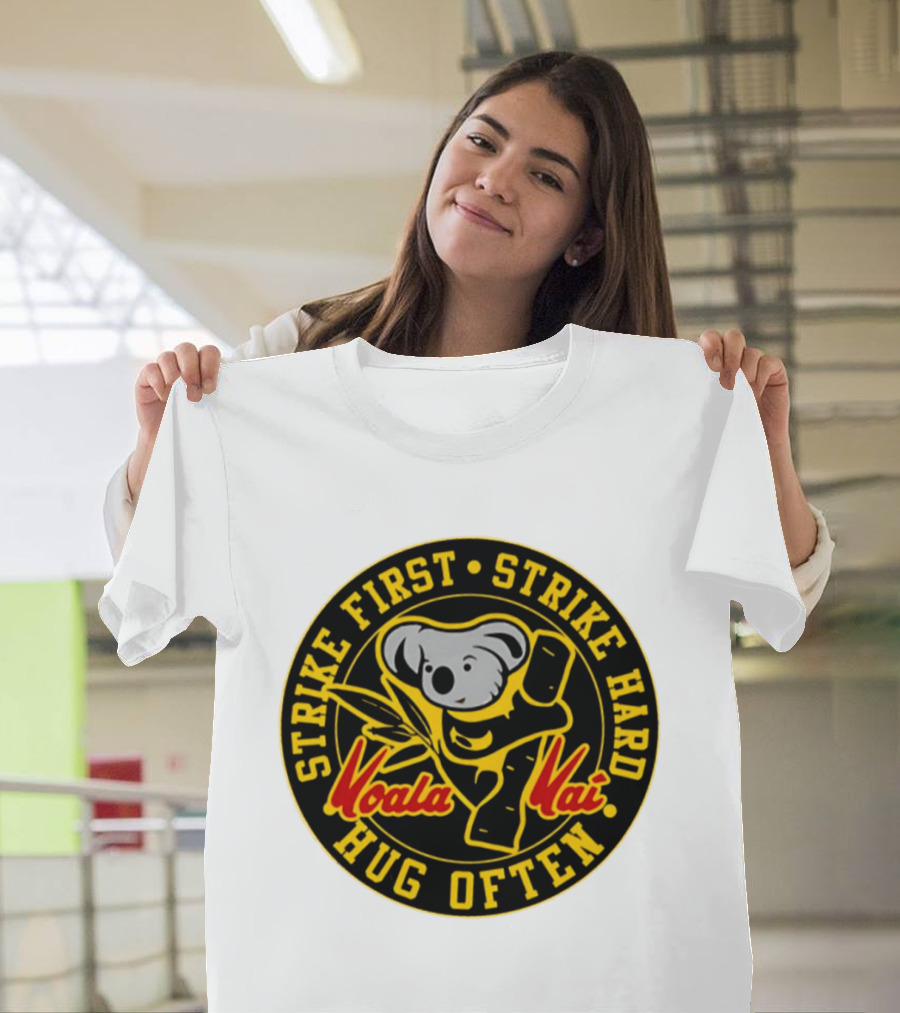 Strike First Strike Hard Hug Often Koala Kai Martial Arts T-Shirt