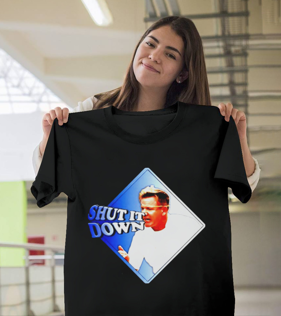 Gordon Ramsay Shut It Down Hell's Kitchen Meme T-Shirt