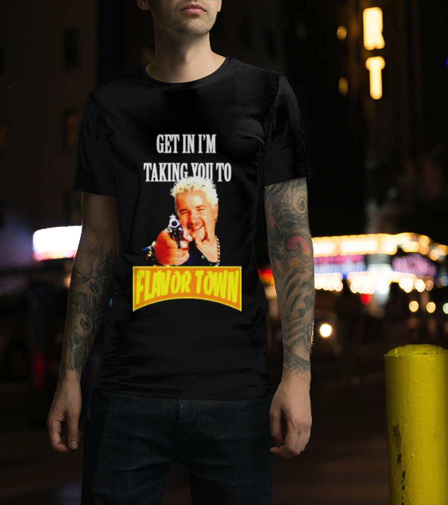Guy Fieri Get In I'm Taking You To Flavor Town Food Adventure T-Shirt