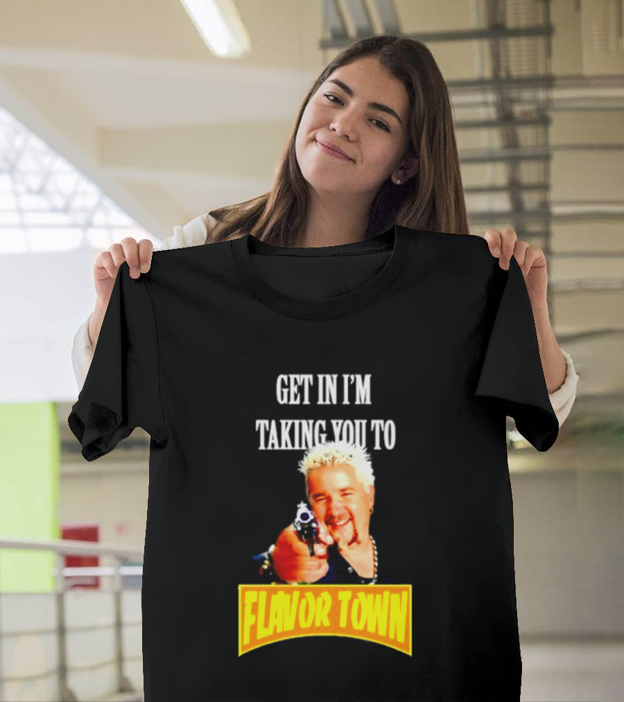 Guy Fieri Get In I'm Taking You To Flavor Town Food Adventure T-Shirt