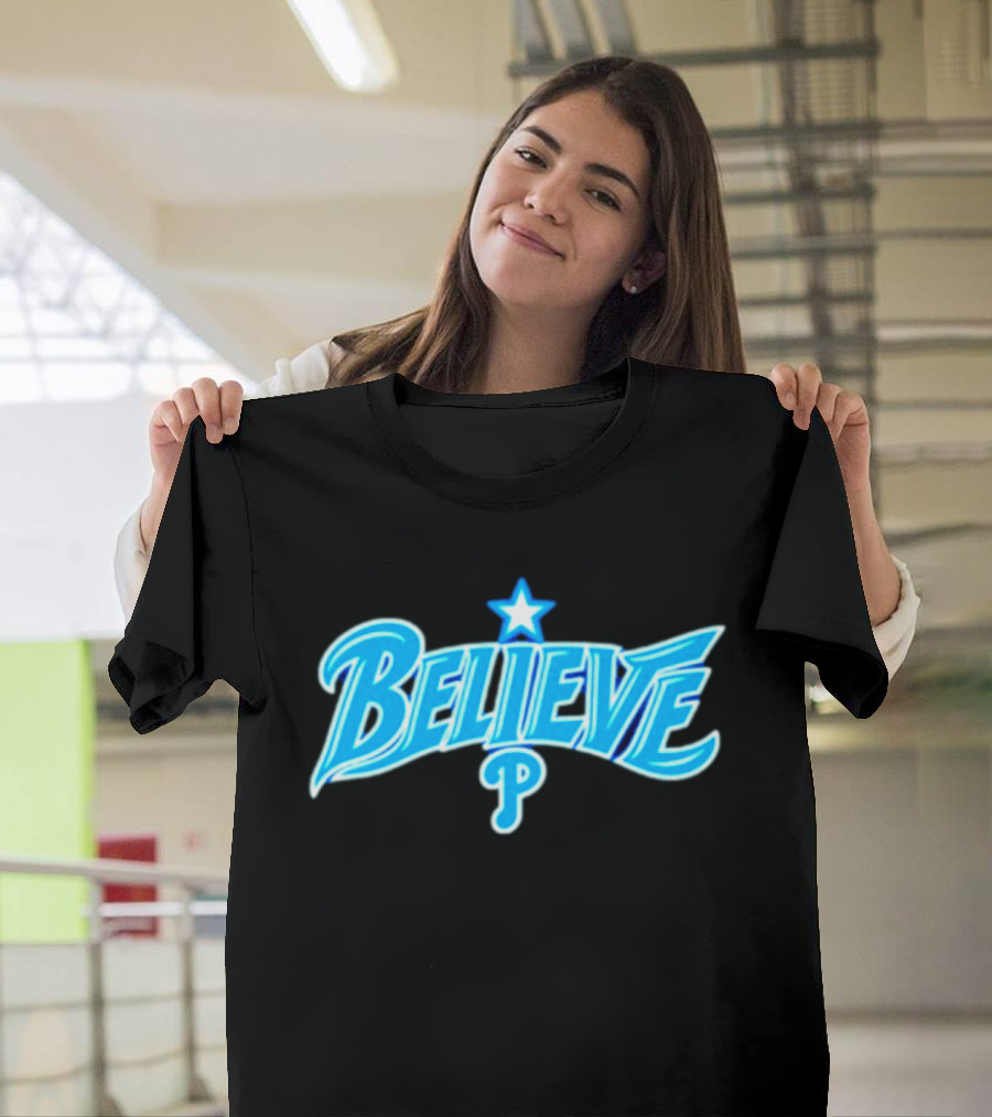 Believe Philadelphia Phillies MLB Baseball Star T-Shirt