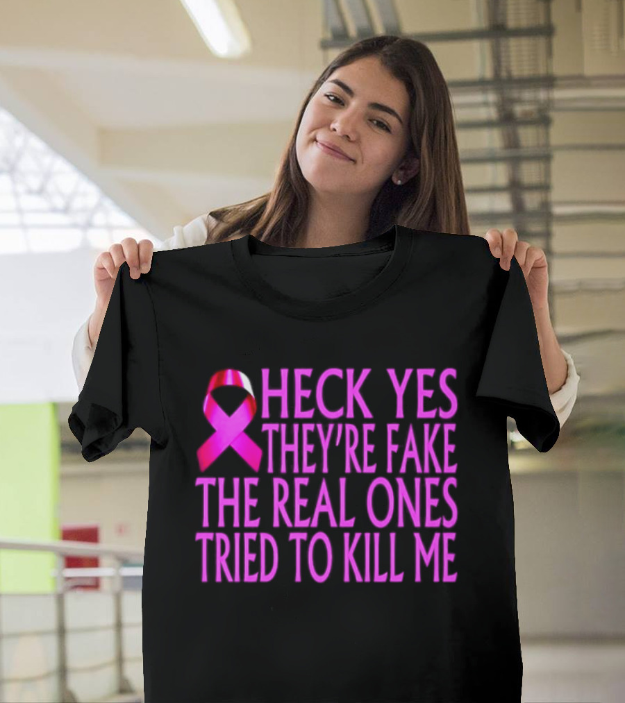Heck Yes They Are Fake Breast Cancer Awareness Pink Ribbon T-Shirt