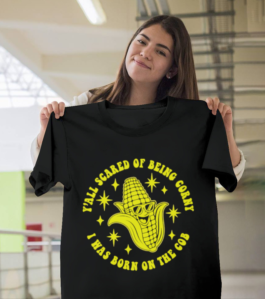 Y'all Scared Of Being Corny I Was Born On The Cob Retro Corn Cob Graphic With Stars T-Shirt