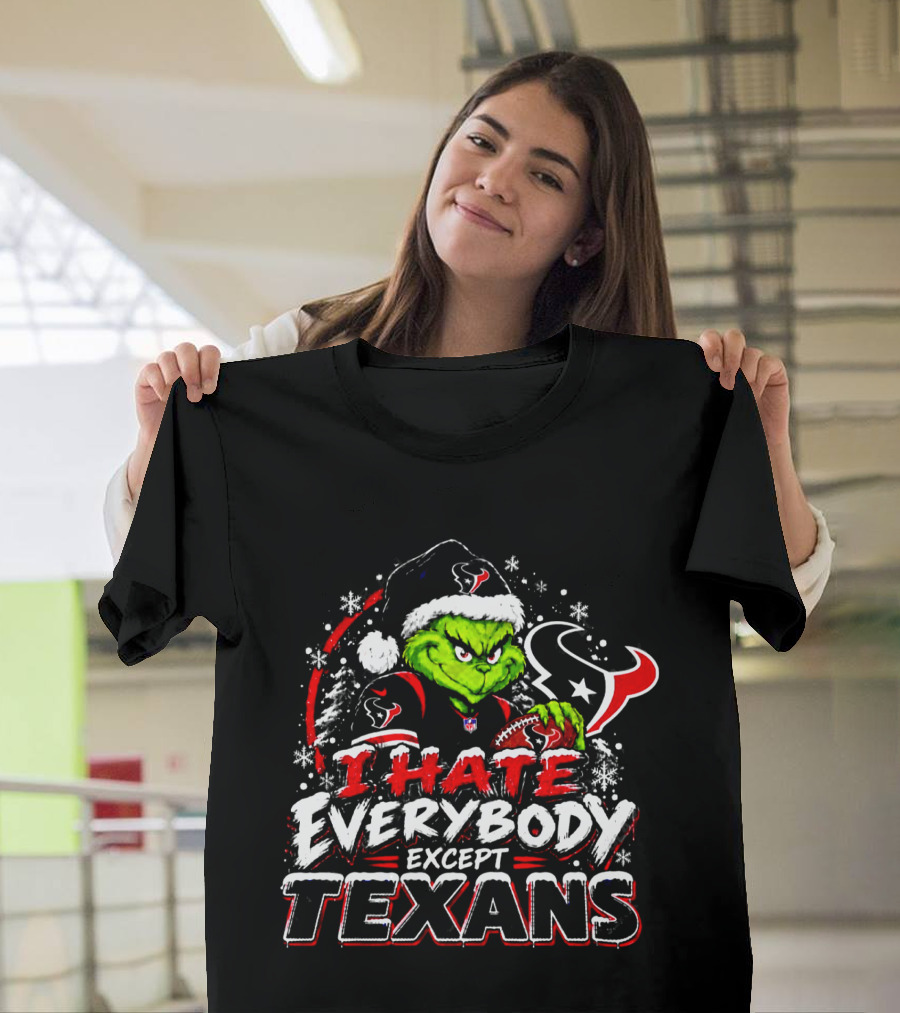 Houston Texans Grinch I Hate Everybody Except Texans Fans Holiday Christmas T-Shirt
