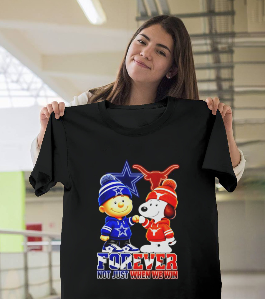 Charlie Brown And Snoopy Dallas Cowboys Texas Longhorns Forever Not Just When We Win Football T-Shirt