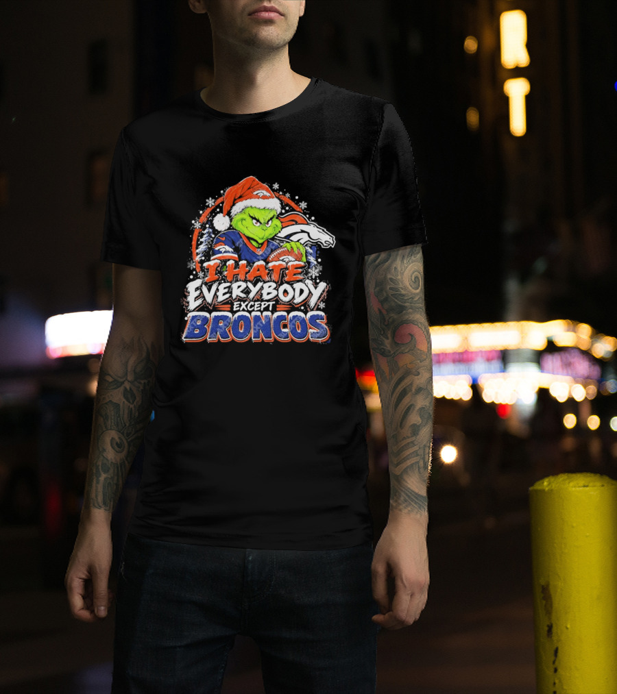 Denver Broncos Grinch I Hate Everybody Except Broncos Fans Christmas Holiday T-Shirt