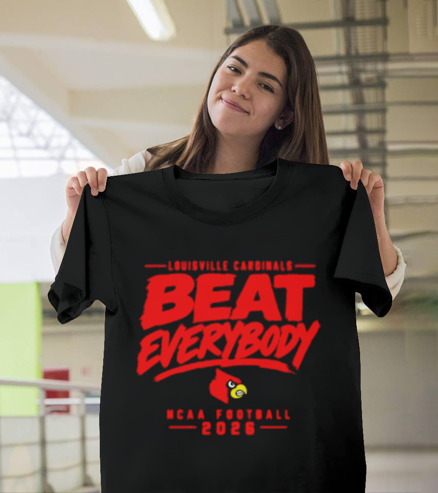 Louisville Cardinals Beat Everybody NCAA Football 2026 T-Shirt