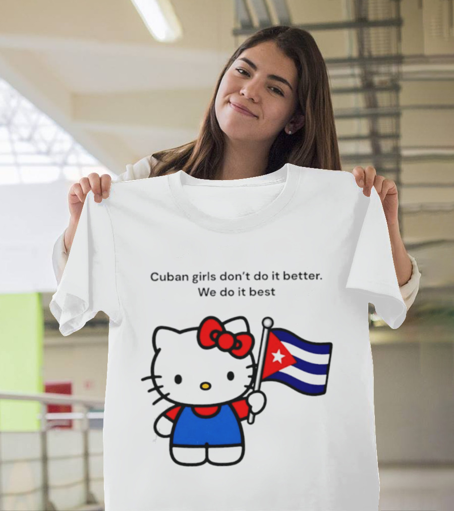 Cuban Girls Don't Do It Better We Do It Best Hello Kitty Holding Cuban Flag T-Shirt