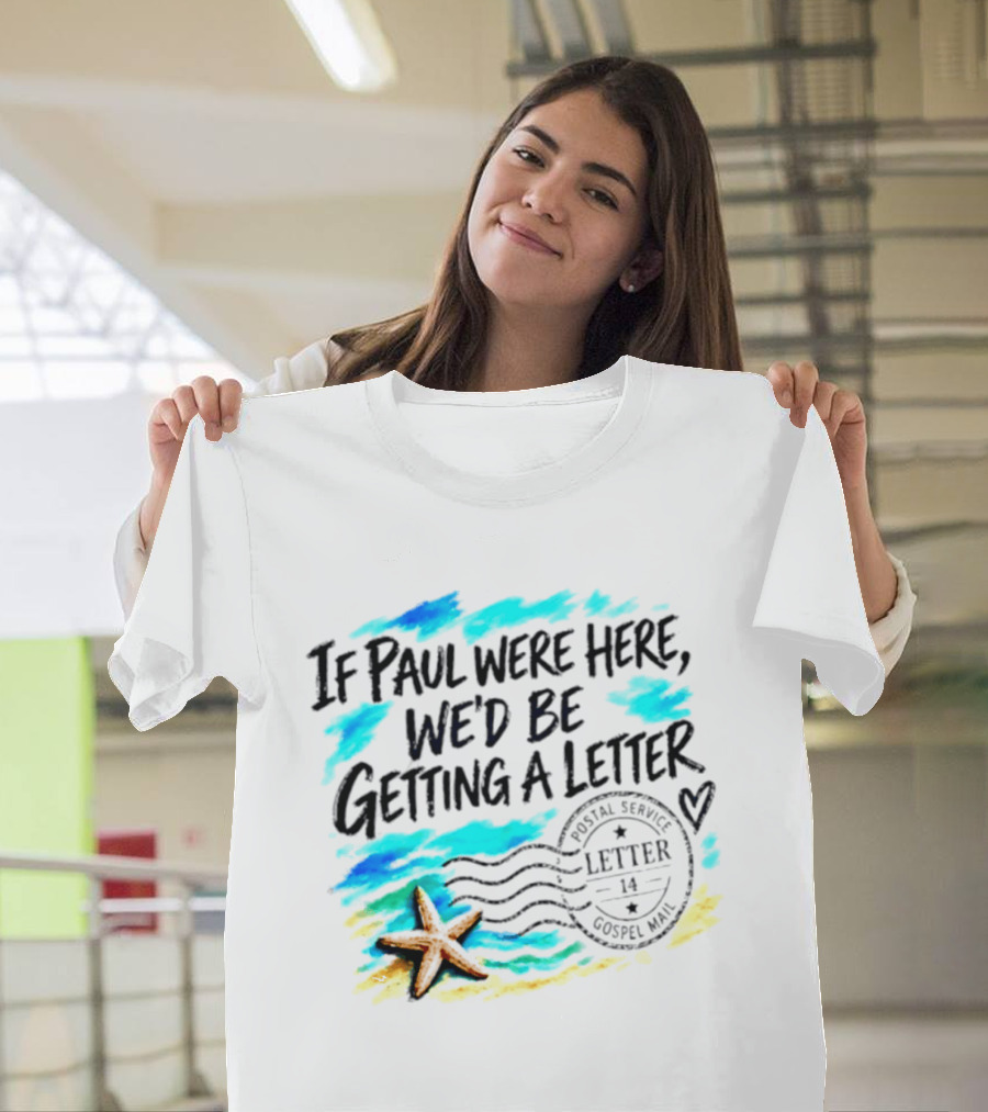 If Paul Were Here We Would Be Getting A Letter Starfish Beach Scene Postal Service Gospel Mail T-Shirt