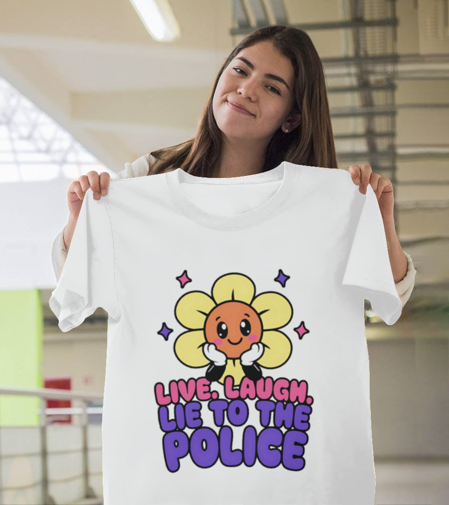 Live Laugh Lie To The Police Cute Cartoon Flower Stars T-Shirt
