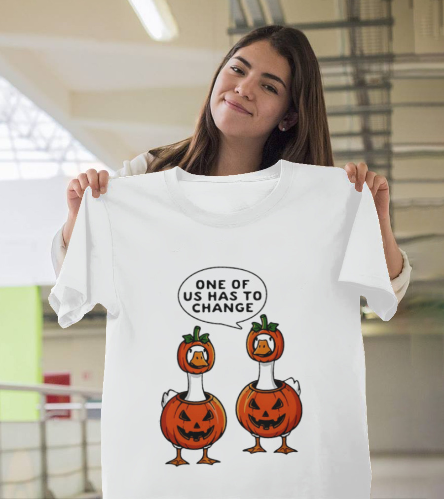 One Of Us Has To Change Goose Pumpkin Halloween Ducks Wearing Jack O Lanterns T-Shirt