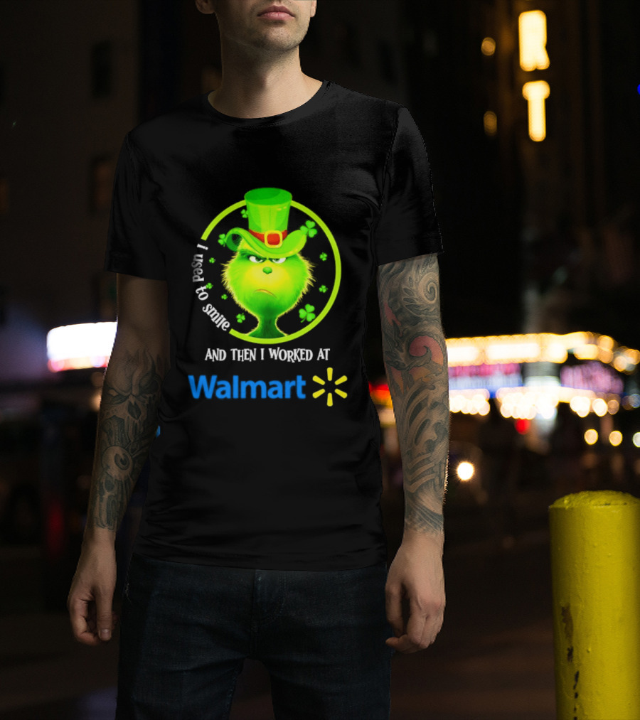 Grinch I Used To Smile Then I Worked At Walmart St Patrick's Day T-Shirt