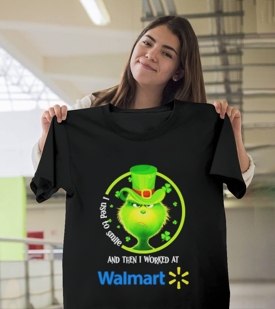 Grinch I Used To Smile Then I Worked At Walmart St Patrick's Day T-Shirt