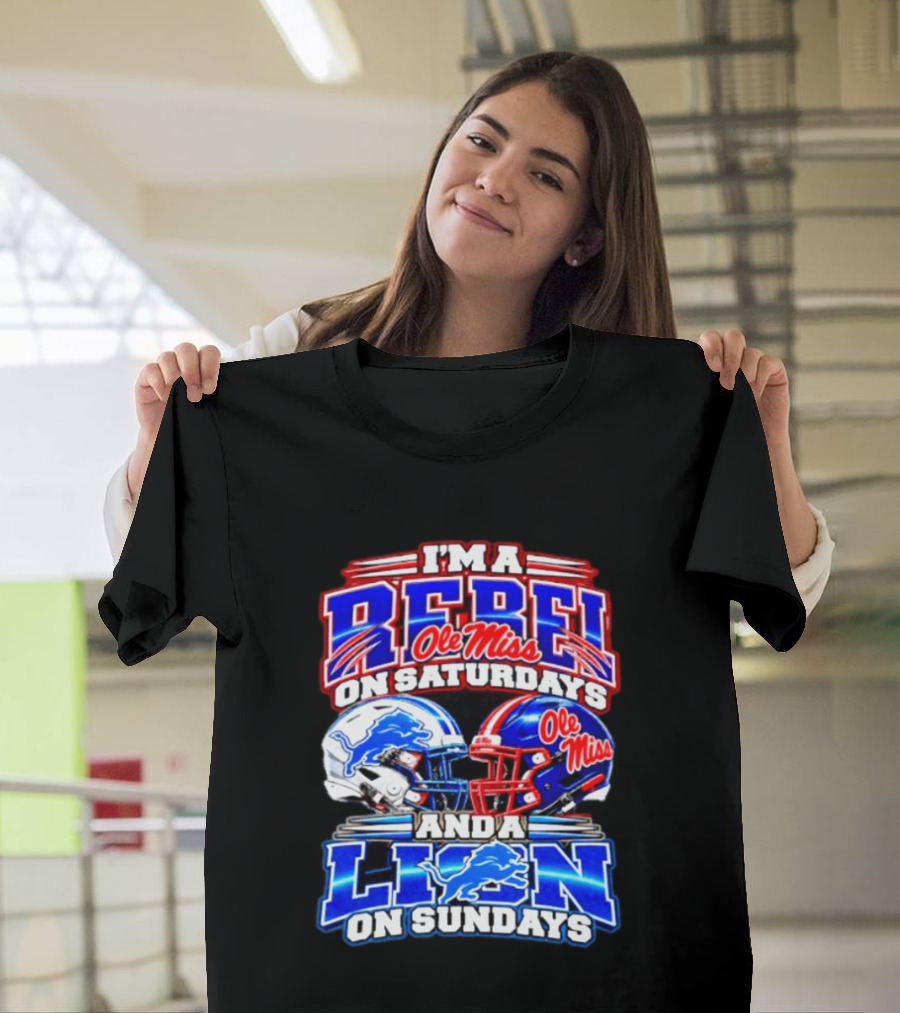 I'm A Rebel Ole Miss On Saturdays And A Lion Detroit On Sundays Football Helmet T-Shirt