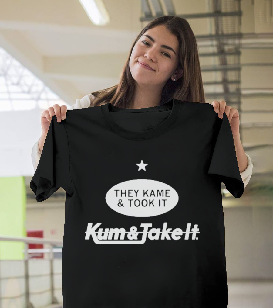 They Kame And Took It Kum And Take It Star Oval T-Shirt