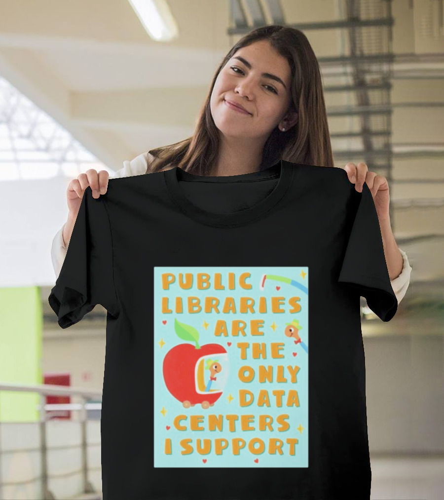 Public Libraries Are The Only Data Centers I Support Apple T-Shirt