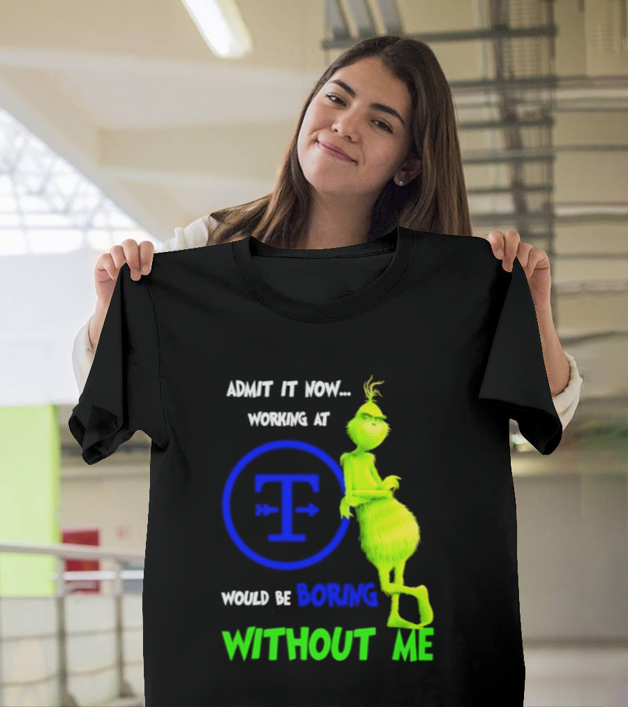 Admit It Now Tyson Foods Grinch Would Be Boring Without Me Christmas 2026 T-Shirt