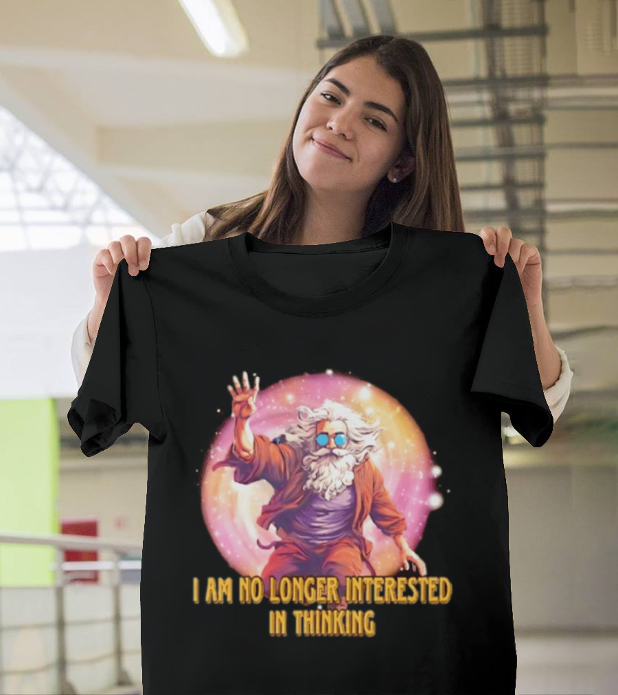 I Am No Longer Interested In Thinking Wizard With Sunglasses And Cosmic Aura T-Shirt