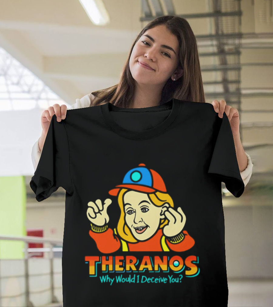 Theranos Why Would I Deceive You Cartoon T-Shirt