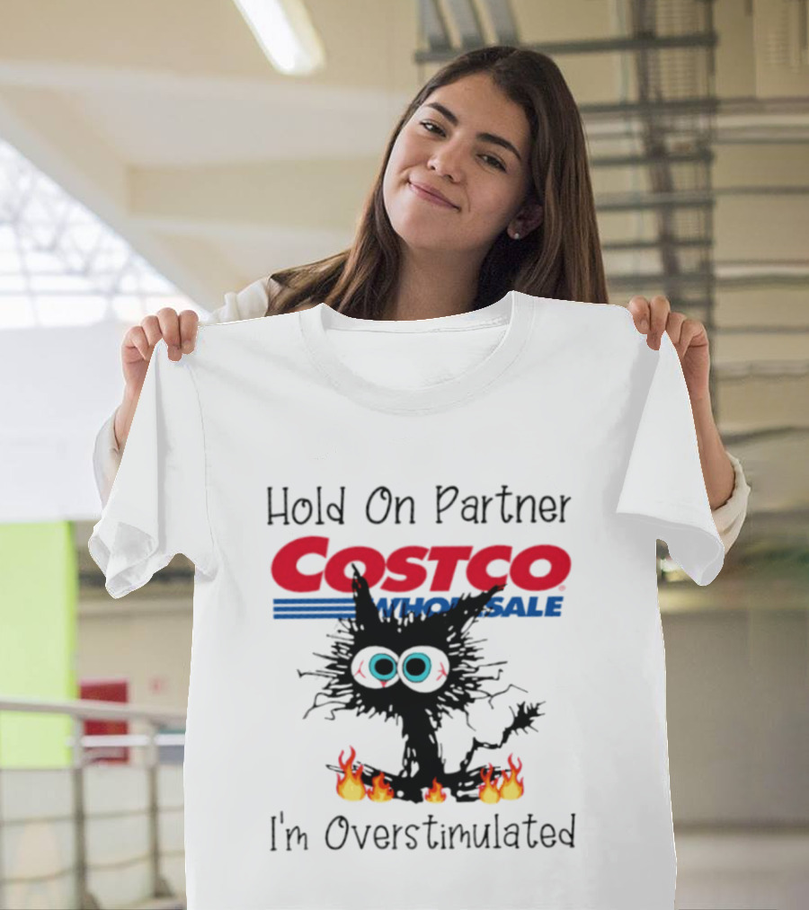Hold On Partner Costco Wholesale Cat I'm Overstimulated 2026 T-Shirt