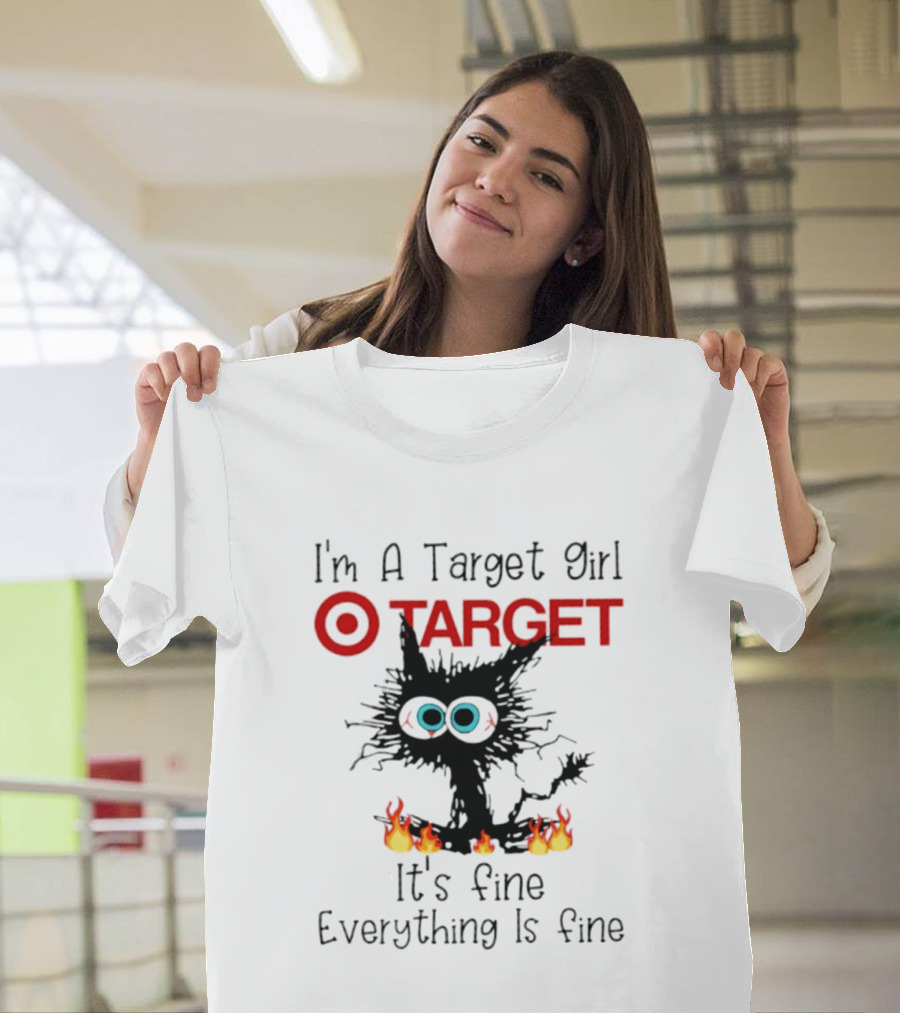 I'm A Target Girl Cat Everything Is Fine 2026 T-Shirt