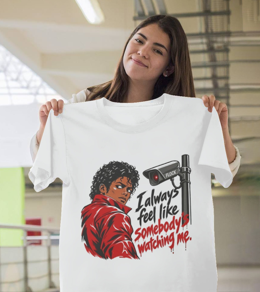 I Always Feel Like Somebody's Ing Me Jackson Red Jacket Surveillance Camera T-Shirt