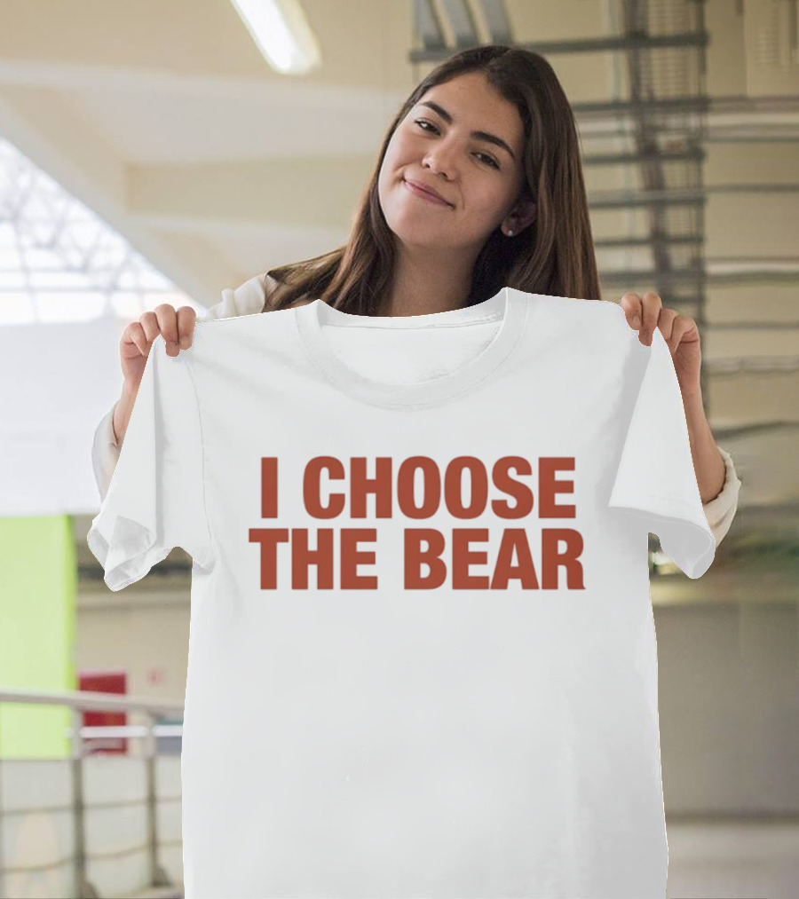 I Choose The Bear T-Shirt