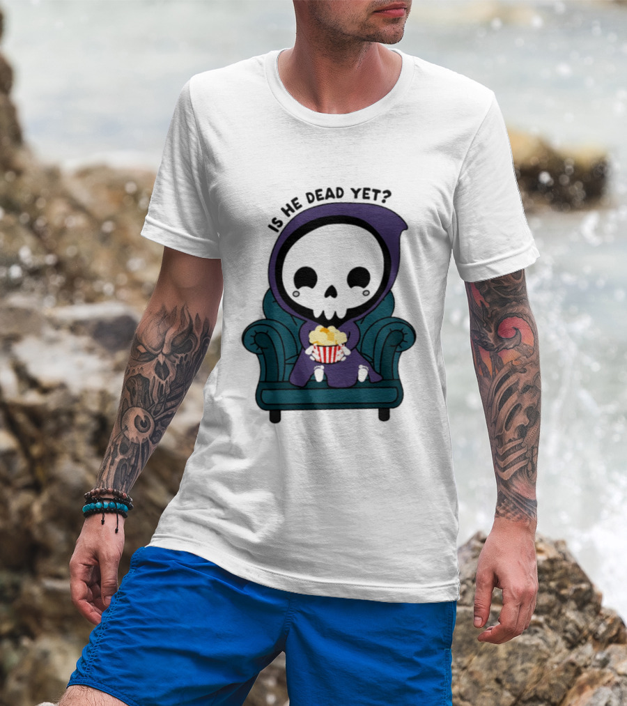 Is He Dead Yet Grim Reaper Ing Eating Popcorn Sofa T-Shirt