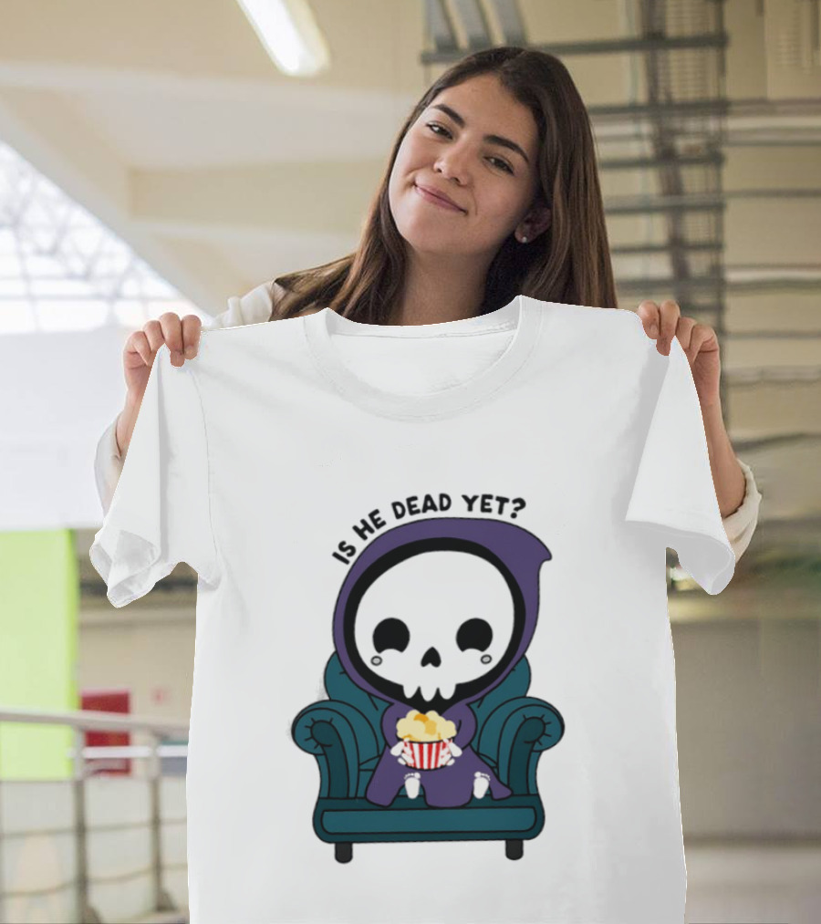 Is He Dead Yet Grim Reaper Ing Eating Popcorn Sofa T-Shirt
